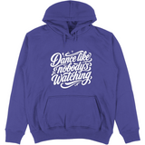 Felpa Unisex con Cappuccio dance lilke nobodys watching