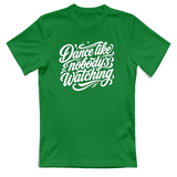 T-Shirt Unisex dance lilke nobodys watching