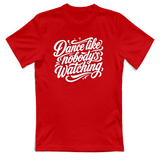 T-Shirt Unisex dance lilke nobodys watching