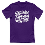 T-Shirt Unisex dance lilke nobodys watching