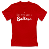 T-Shirt Donna Non posso vado a ballare