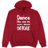Felpa Unisex con Cappuccio Like weve never danced before