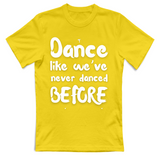 T-Shirt Unisex Like weve never danced before