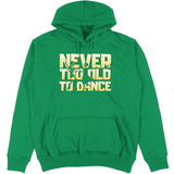 Felpa Unisex con Cappuccio Never too old to dance