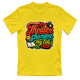 T-Shirt Unisex Theater changed my life