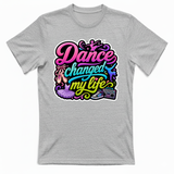 T-Shirt Unisex Dance changed my life