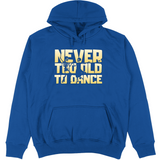 Felpa Unisex con Cappuccio Never too old to dance
