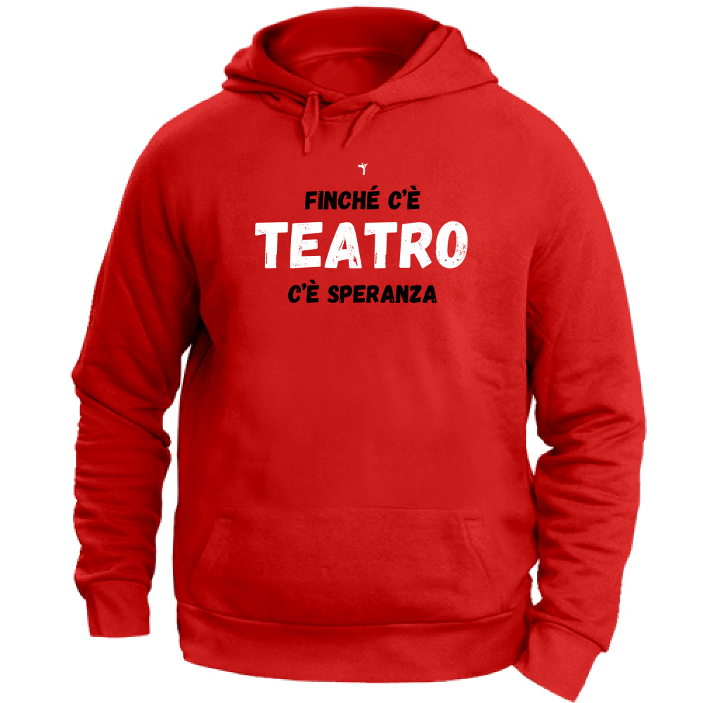 Felpa Unisex con Cappuccio finché c'è teatro c'è speranza