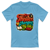 T-Shirt Unisex Theater changed my life