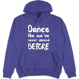 Felpa Unisex con Cappuccio Like weve never danced before