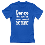 T-Shirt Donna Like weve never danced before