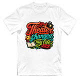 T-Shirt Unisex Theater changed my life