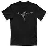T-Shirt Unisex Life is a pirouette