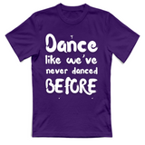 T-Shirt Unisex Like weve never danced before