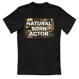 T-Shirt Unisex Natural born actor