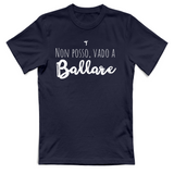 T-Shirt Unisex Non posso vado a ballare