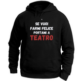 Felpa Unisex con Cappuccio se vuoi farmi felice portami a teatro