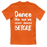 T-Shirt Unisex Like weve never danced before