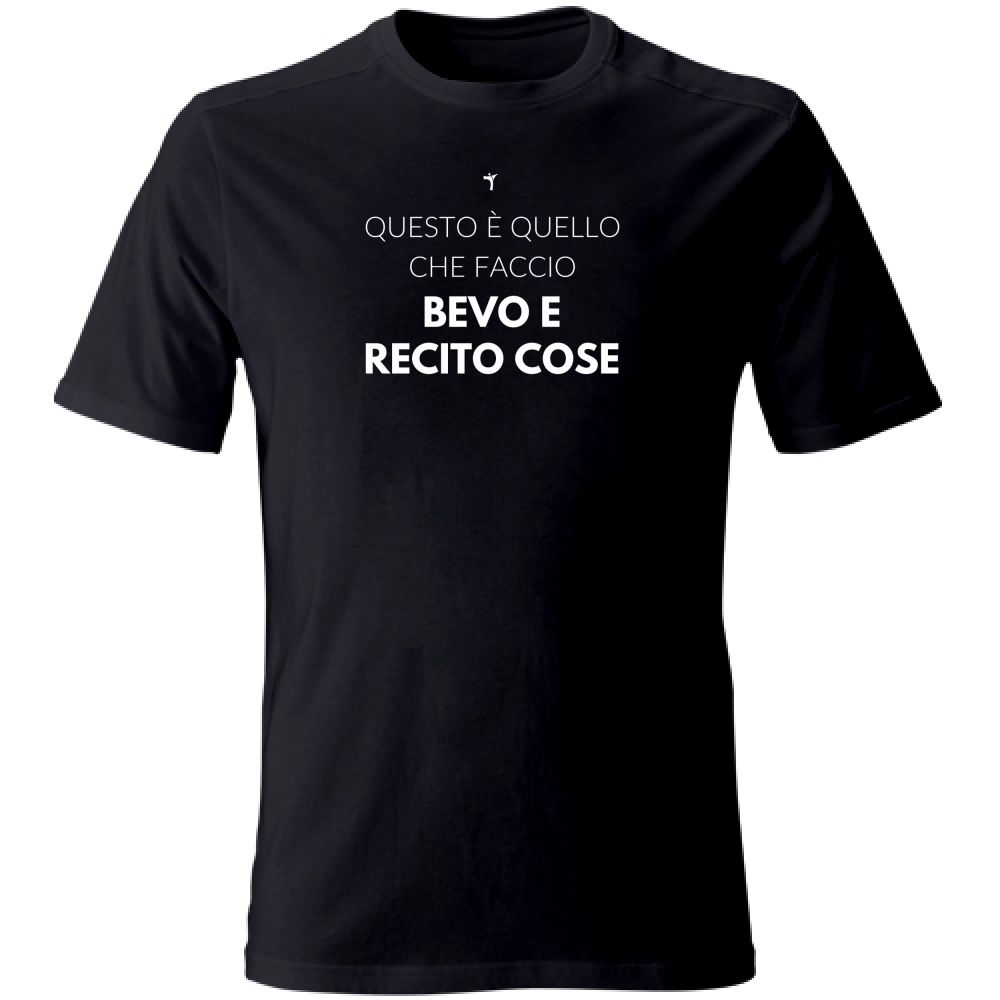 T-Shirt Unisex Bevo e recito cose