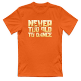 T-Shirt Unisex Never too old to dance