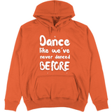Felpa Unisex con Cappuccio Like weve never danced before