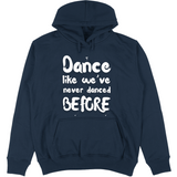 Felpa Unisex con Cappuccio Like weve never danced before