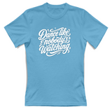 T-Shirt Donna dance lilke nobodys watching