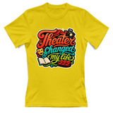 T-Shirt Donna Theater changed my life