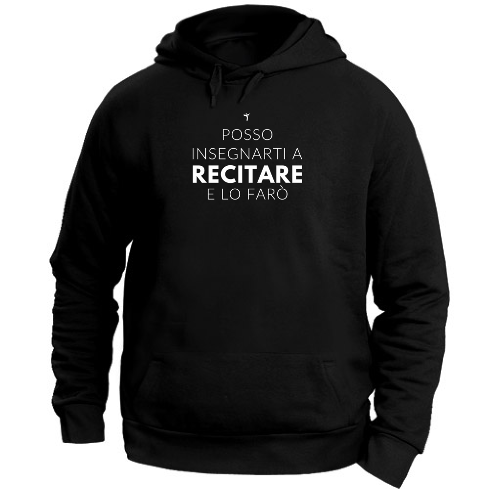 Felpa Unisex con Cappuccio Posso insegnarti a recitare