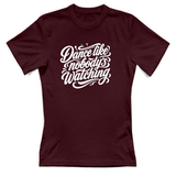 T-Shirt Donna dance lilke nobodys watching