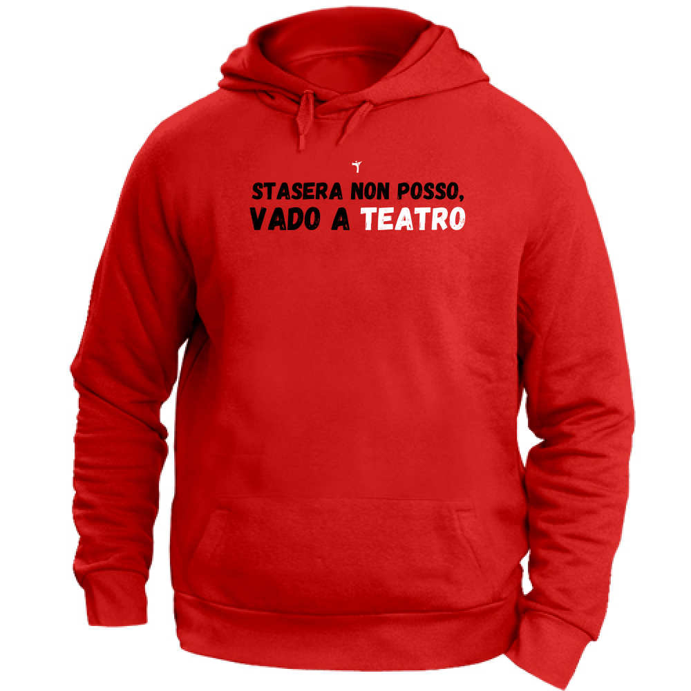 Felpa Unisex con Cappuccio stasera non posso vado a teatro