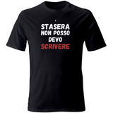 T-Shirt Unisex stasera non posso devo scrivere