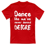 T-Shirt Unisex Like weve never danced before