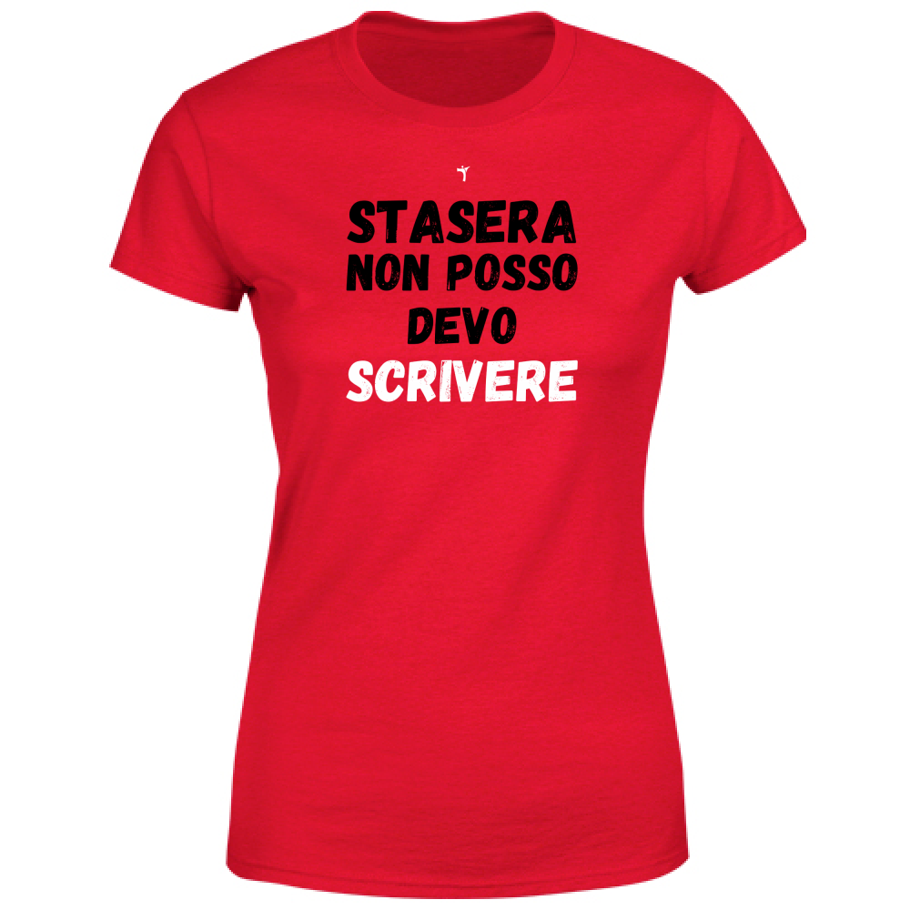 T-Shirt Donna stasera non posso devo scrivere