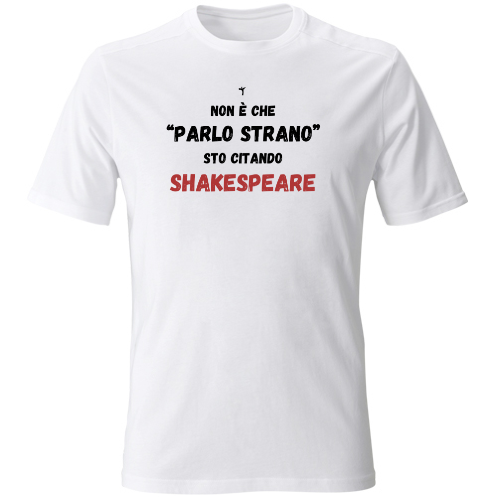 T-Shirt Unisex non parlo strano sto citando shakespeare