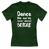 T-Shirt Donna Like weve never danced before