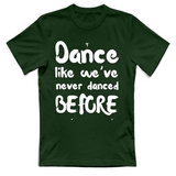 T-Shirt Unisex Like weve never danced before