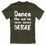 T-Shirt Unisex Like weve never danced before