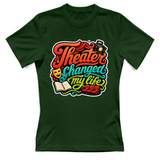 T-Shirt Donna Theater changed my life