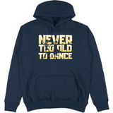 Felpa Unisex con Cappuccio Never too old to dance