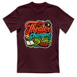 T-Shirt Unisex Theater changed my life