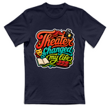 T-Shirt Unisex Theater changed my life