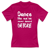 T-Shirt Donna Like weve never danced before