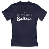T-Shirt Donna Non posso vado a ballare