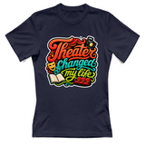 T-Shirt Donna Theater changed my life