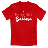 T-Shirt Unisex Non posso vado a ballare