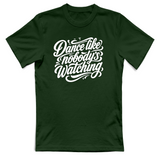 T-Shirt Unisex dance lilke nobodys watching