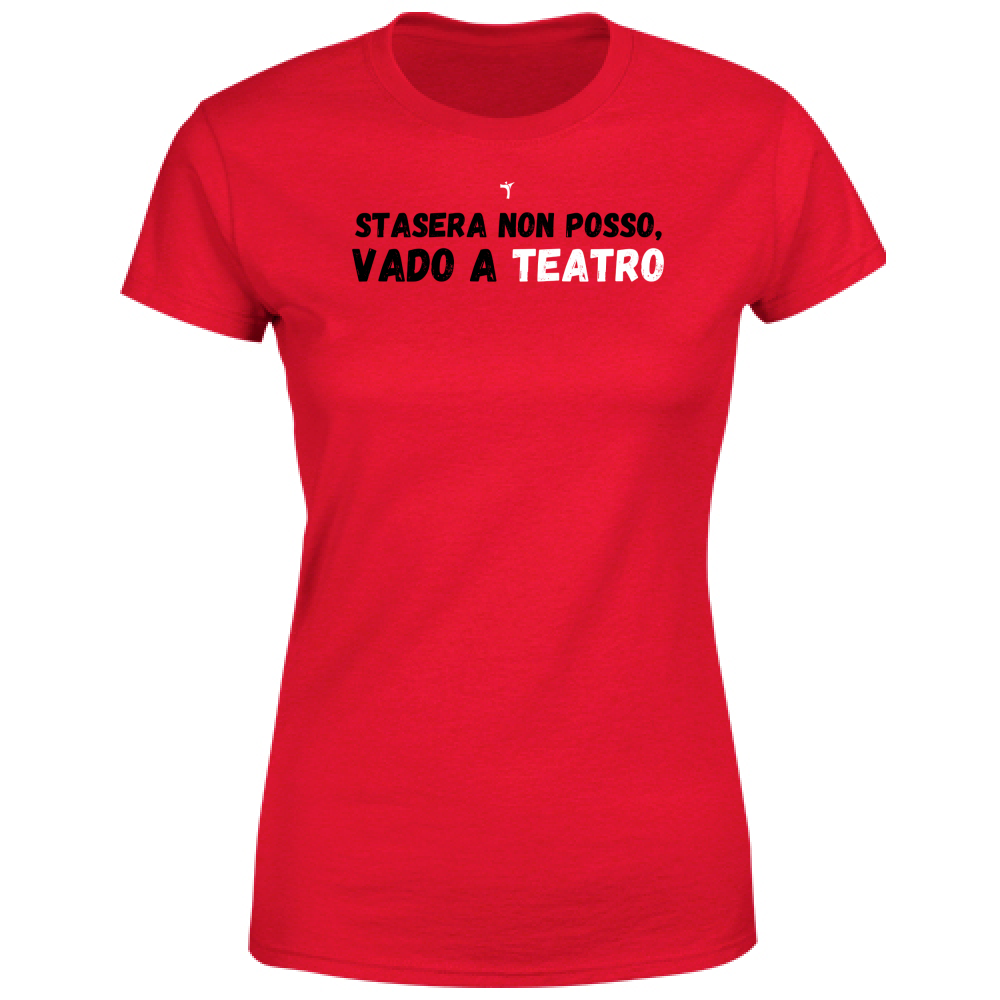 T-Shirt Donna stasera non posso vado a teatro