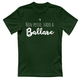 T-Shirt Unisex Non posso vado a ballare