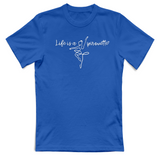 T-Shirt Unisex Life is a pirouette
